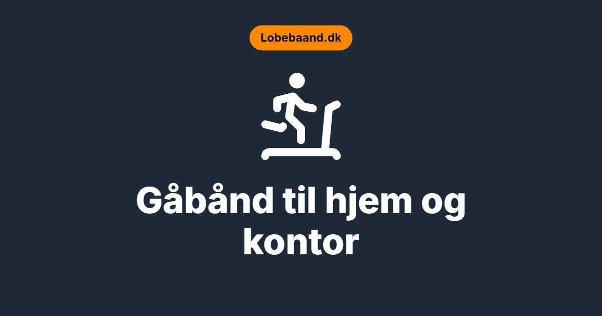 Gåbånd til hjemmet og kontoret
